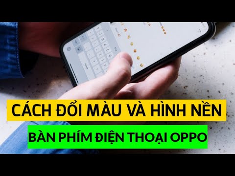 Cách thay đổi Hình nền Màu sắc bàn phím điện thoại OPPO - YouTube