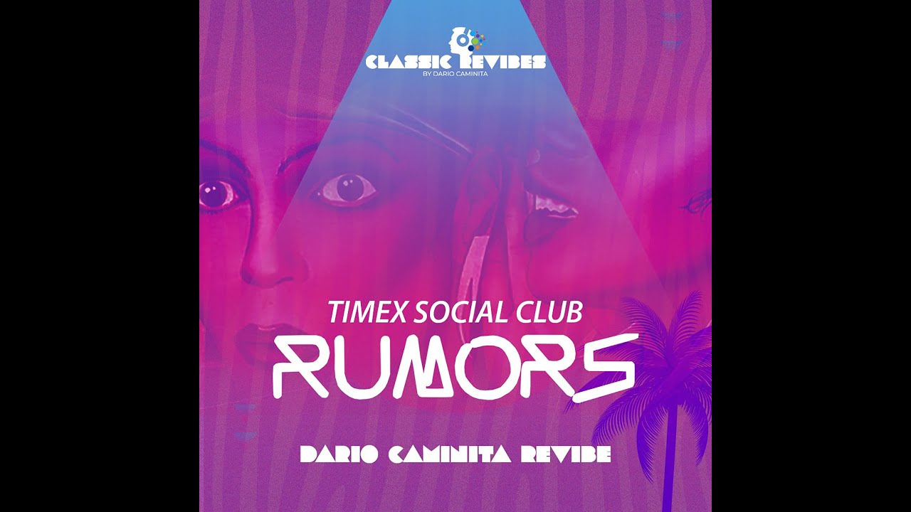 Timex Social Club - Rumors (Dario Caminita Revibe) - YouTube
