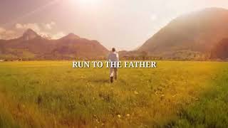 Run to the Father Lyrics -Cody Carnes-