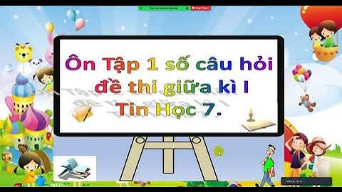 Ôn Tập Thi Giữa Kì 1 Tin 7