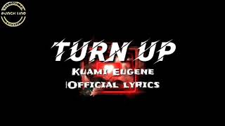 Turn Up - Kuami Eugene | Official lyrics