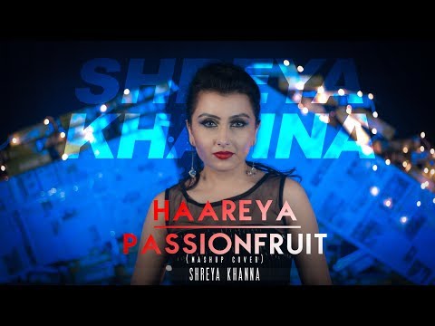 arijit-singh---haareya-|-drake---passionfruit-|-shreya-khanna-(mashup-cover)