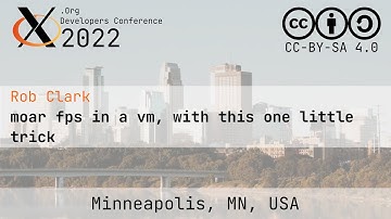 XDC 2022 | moar fps in a vm, with this one little trick |  Rob Clark