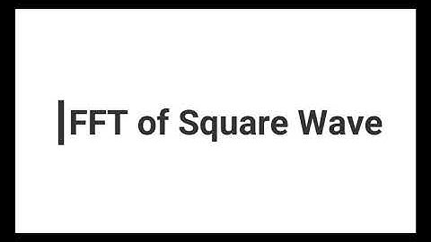 Discrete / Fast Fourier Transform DFT / FFT of a Square Wave Using MATLAB
