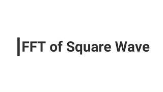 Discrete / Fast Fourier Transform DFT / FFT of a Square Wave Using MATLAB