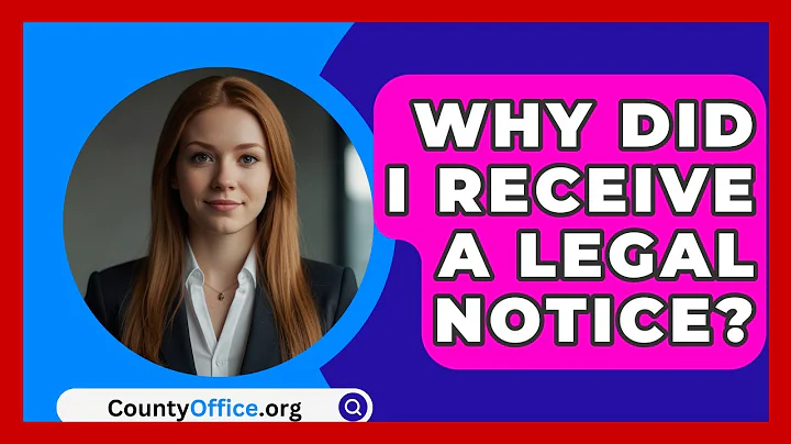 Why Did I Receive A Legal Notice? - CountyOffice.org
