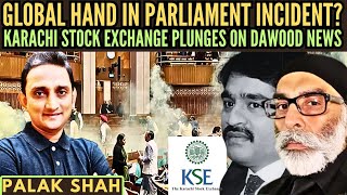 Palak Shah • Karachi Stock Exchange plunges on Dawood news • Global Hand in Parliament incident
