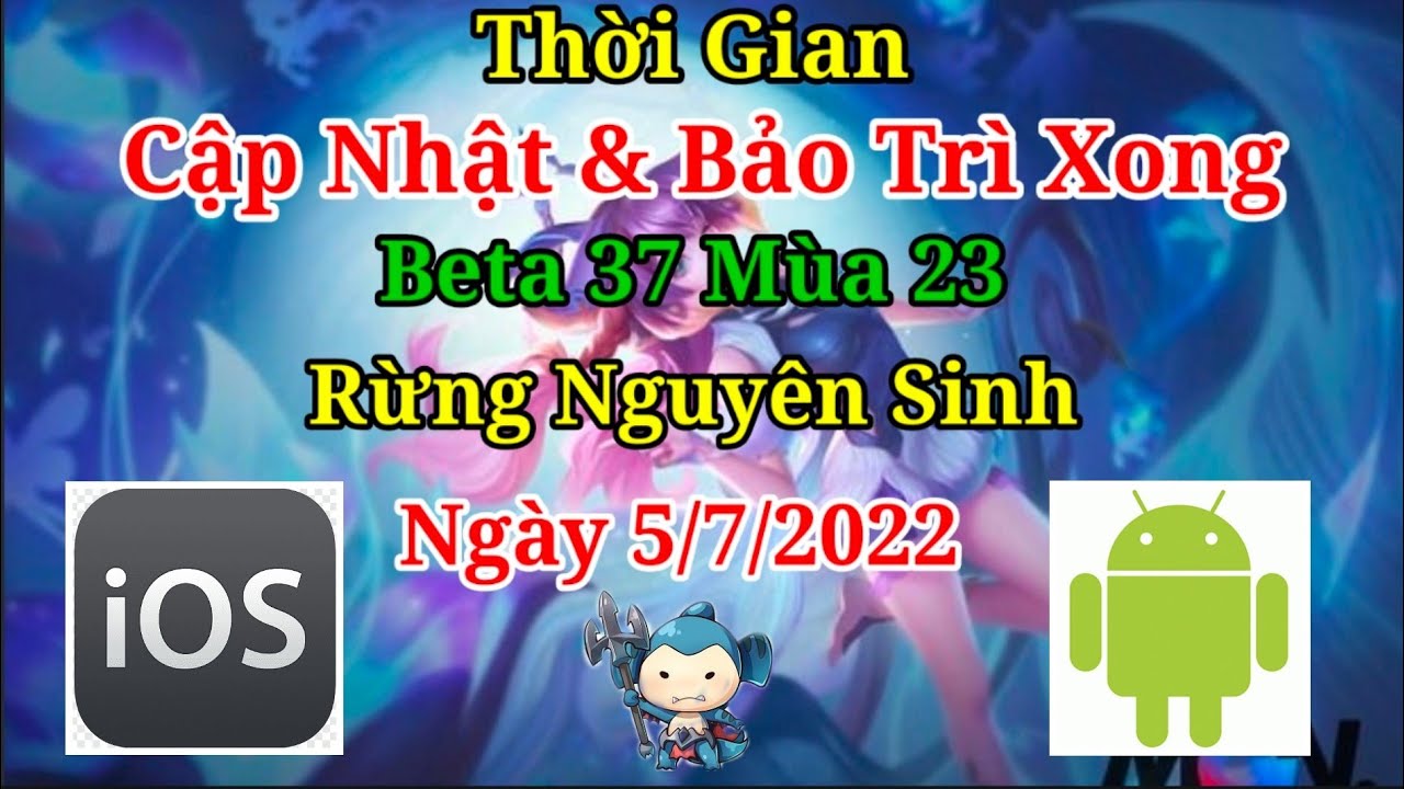 Thời gian Cập Nhật & Bảo Trì xong liên quân Beta 37 mùa 23 Rừng Nguyên Sinh | Liên Quân Mobile