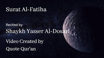 Surat Al-Fatiha - The Opening │ Shaykh Yasser Al-Dosari │ سورة الفاتحة │ ياسر الدوسري
