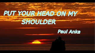 Paul Anka-Put Your Head On My Shoulder (Lyrics)