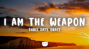 Three Days Grace - I Am The Weapon (Lyrics)