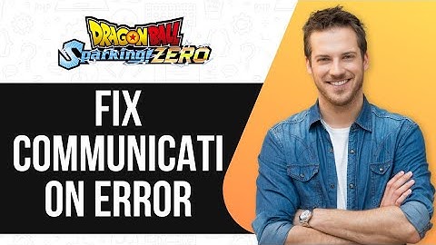 FIX Dragon Ball Sparking Zero Communication Error |