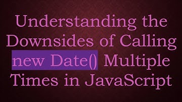 Understanding the Downsides of Calling new Date() Multiple Times in JavaScript