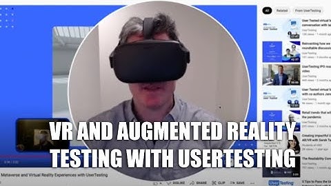 User Testing Virtual Reality and Augmented Reality Experiences