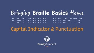 Bringing Braille Basics Home Lesson 4: Capital Indicator & Punctuation