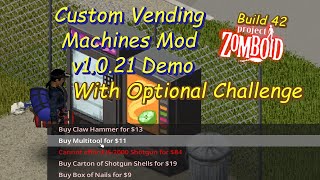 (outdated)PZ B42 Mod: Custom Vending Machines(v1.0.21) Demo & Challenge Instructions