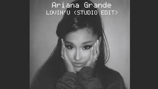 Ariana Grande - Lovin‘ U (Studio Edit)