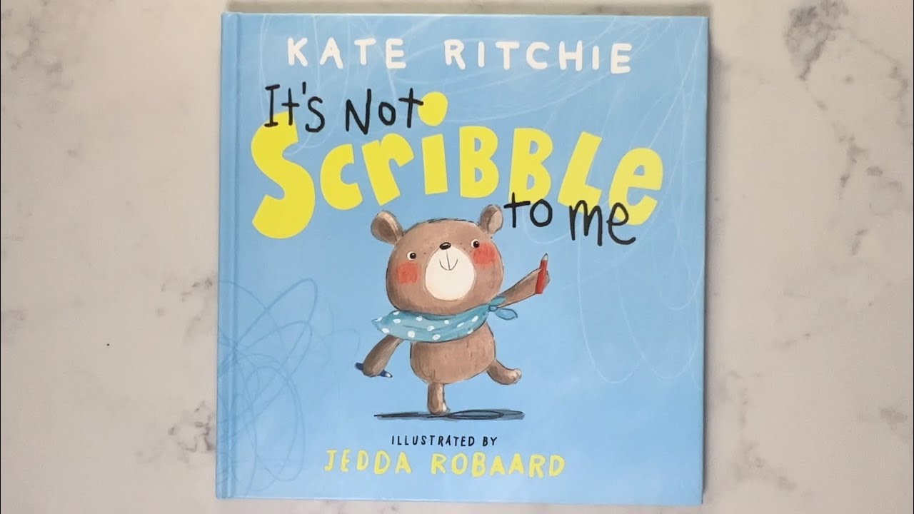 It’s not scribble to me Kate Ritchie, Children’s book reading YouTube