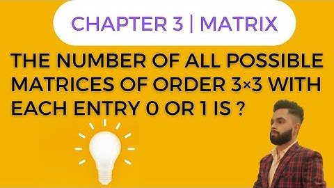 The number of all possible matrices of order 3×3 with each entry 0 or 1 is ?