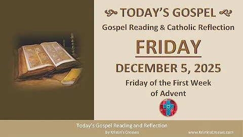 Today's Gospel Reading & Reflection • Friday, December 5, 2025