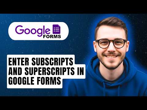 How To Enter Subscripts And Superscripts In Google Forms [2026 Guide]