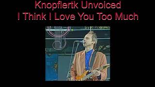 Dire Straits - I Think I Love You Too Much (Live @ Knebworth) | Unvoiced by Knopflertk Unlimited 1,188 views 1 year ago 5 minutes, 59 seconds