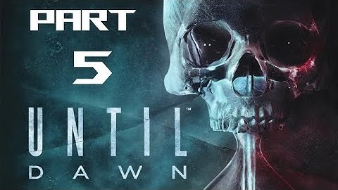 Until Dawn Playthrough PART 5 Dread