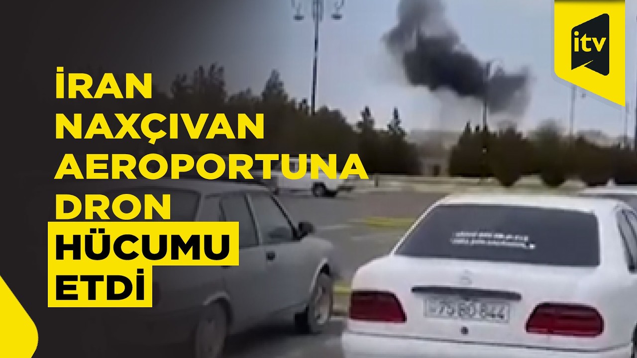 SON DƏQİQƏ! İran Naxçıvana dronla zərbələr endirdi