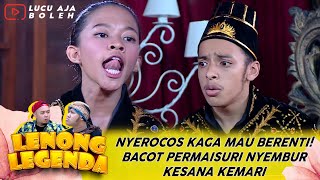 NYEROCOS KAGA MAU BERENTI! BACOT PERMAISURI NYEMBUR KESANA KEMARI - LENONG LEGENDA