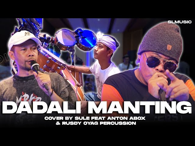 DADALI MANTING - DARSO || COVER BY SULE & ANTON ABOX FEAT RUSDY OYAG PERCUSSION class=