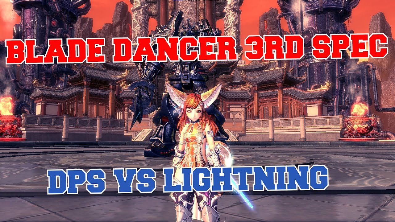 blade dancer blade and soul  2022 New  Blade and Soul : Blade Dancer 3RD spec DPS vs Lightning