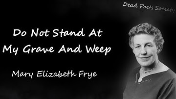 Do Not Stand At My Grave And Weep By Mary Elizabeth Frye