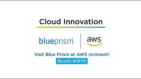 Cloud Innovation - Blue Prism and AWS Form Global Strategic Relationship
