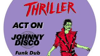 Thriller - Act On & Johnny Disco Funk Dub Resimi
