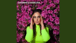 Goodbye & Goodluck