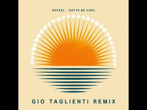 Rafael - Gotta Be Cool (Gio Taglienti Remix)