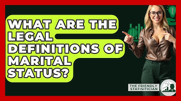What Are The Legal Definitions Of Marital Status? - The Friendly Statistician