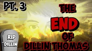 The End of Dillin Thomas (Part 3) - Finale