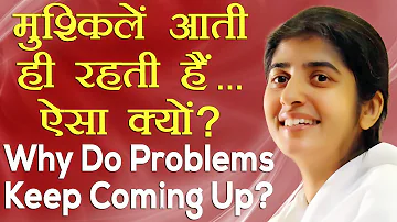 Why Do Problems Keep Coming Up?: Ep 18: Subtitles English: BK Shivani