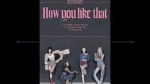 How you like that [ Audio Ver.] +BlackPink+