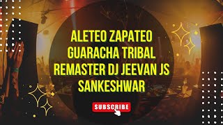 Aleteo Zapateo Guaracha Tribal Remaster Dj Jeevan JS Sankeshwar