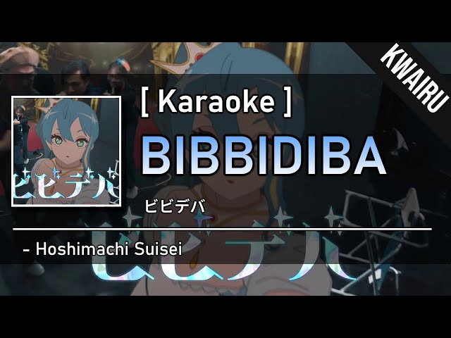 [Karaoke] Bibbidiba - Hoshimachi Suisei class=
