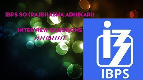IBPS SO (RAJBHASHA ADHIKARI) INTERVIEW QUESTIONS /////5/////