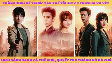 Tận thế: Trùng sinh trước tận thế tôi vơ vét sạch sành sanh cả thế giới, quyết trở thành nữ bá chủ