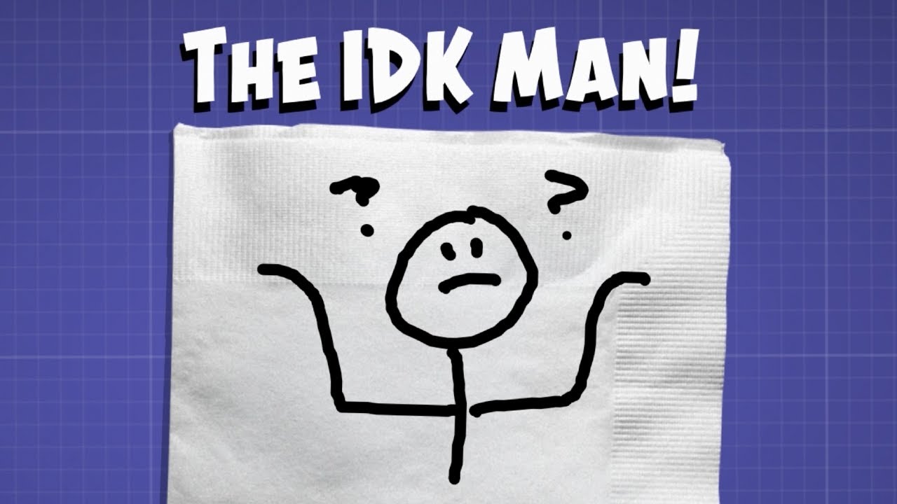 The IDK Man! - YouTube