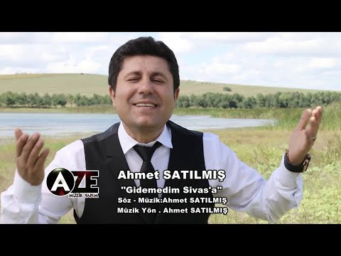 Ahmet Satılmış - Gidemedim Sivas'a