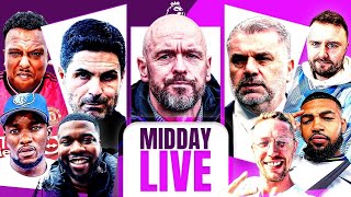 Arsenal Fans Begging Tottenham For A Favour? 👀 | 14 Loses For Ten Hag | Poch Revival? | Midday Live