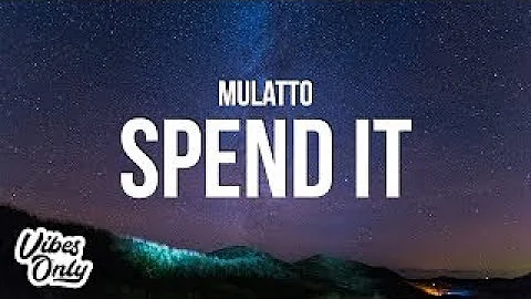 Mulatto - Spend It (Lyrics)