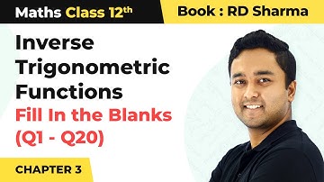 Class 12 Maths Chapter 3 | Fill in the blanks (Q1-Q20) - Inverse Trigonometric Functions