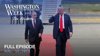 Washington Week with The Atlantic full episode Aug 15 2025